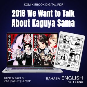 KOMIK EBOOK DIGITAL PDF 1431 2018 We Want to Talk About Kaguya Sama Vol 1-8 END  ENGLISH